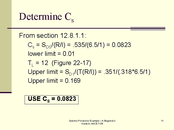 Determine Cs From section 12. 8. 1. 1: Cs = SDS/(R/I) =. 535/(6. 5/1)