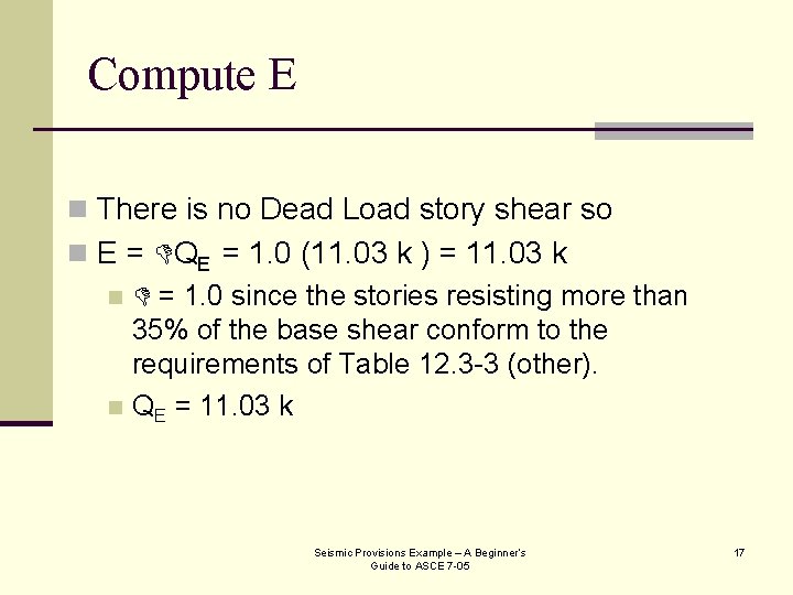 Compute E n There is no Dead Load story shear so n E =