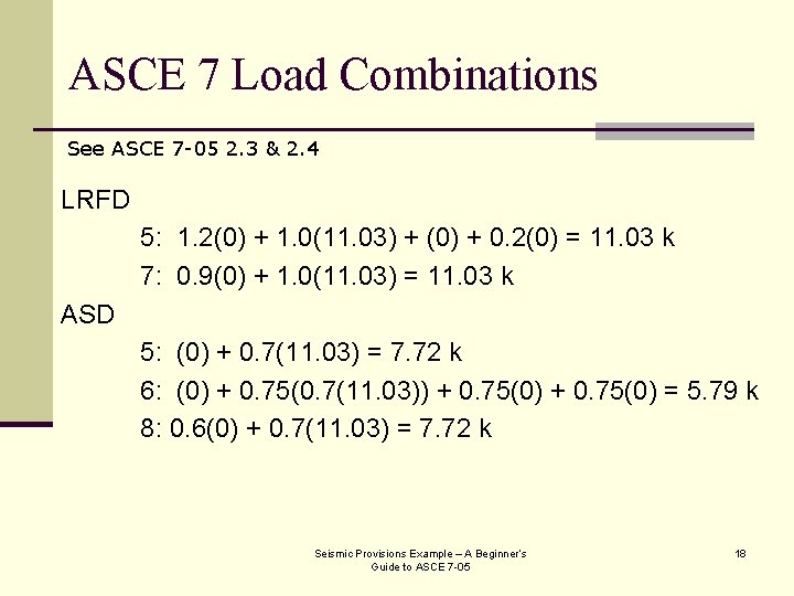 ASCE 7 Load Combinations See ASCE 7 -05 2. 3 & 2. 4 LRFD