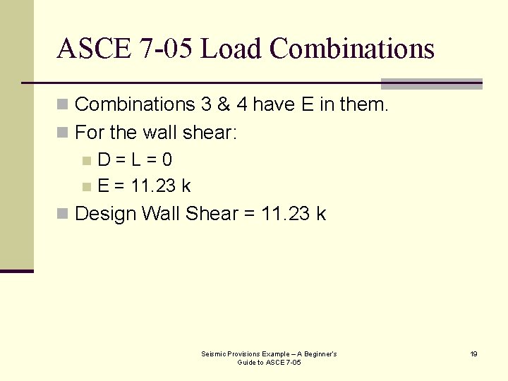 ASCE 7 -05 Load Combinations n Combinations 3 & 4 have E in them.