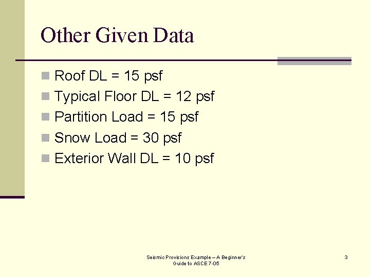 Other Given Data n Roof DL = 15 psf n Typical Floor DL =