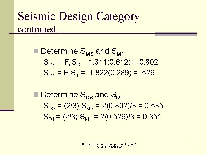 Seismic Design Category continued…. n Determine SMS and SM 1 SMS = Fa. SS