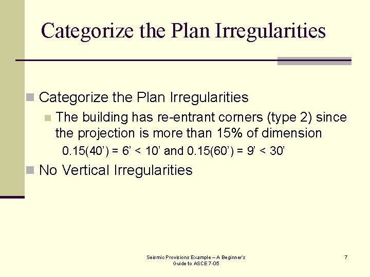 Categorize the Plan Irregularities n The building has re-entrant corners (type 2) since the