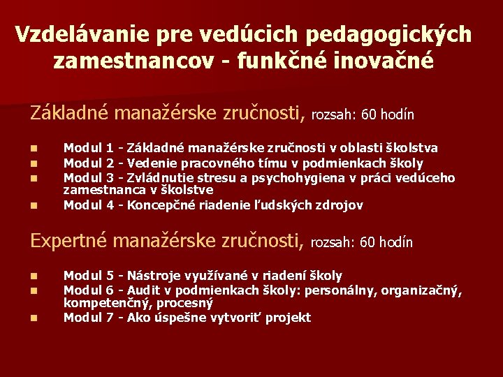 Vzdelávanie pre vedúcich pedagogických zamestnancov - funkčné inovačné Základné manažérske zručnosti, rozsah: 60 hodín