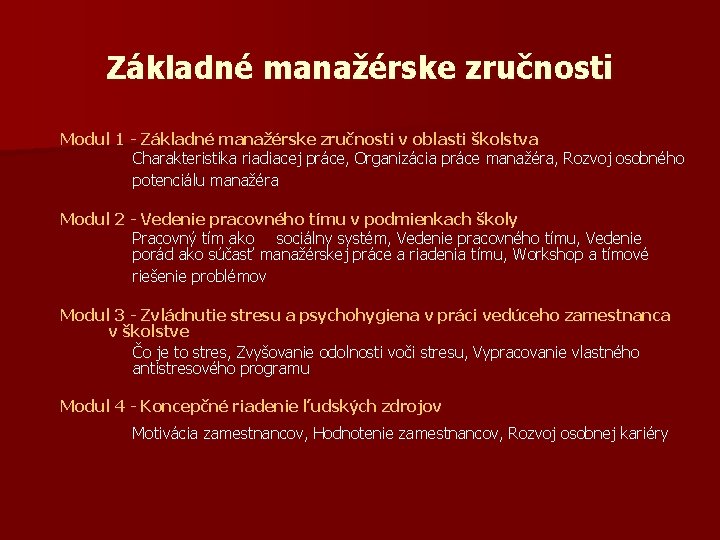 Základné manažérske zručnosti Modul 1 - Základné manažérske zručnosti v oblasti školstva Charakteristika riadiacej