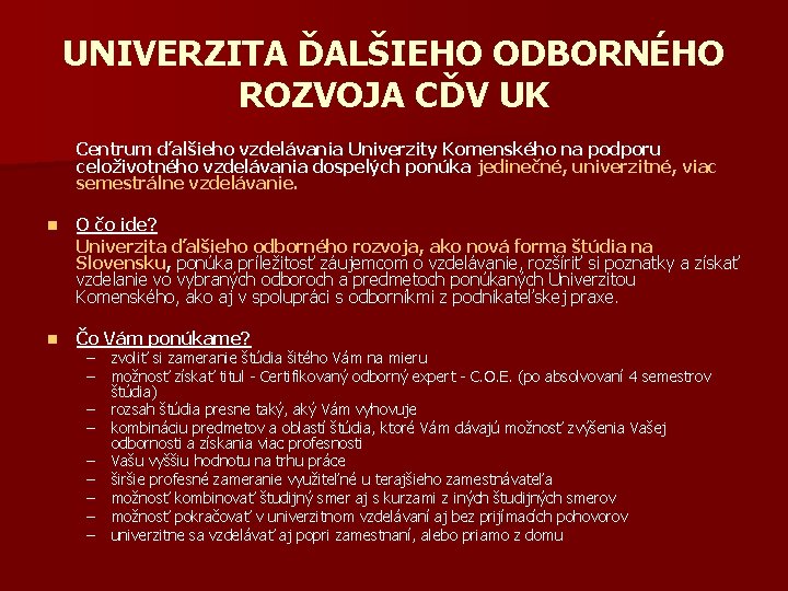 UNIVERZITA ĎALŠIEHO ODBORNÉHO ROZVOJA CĎV UK Centrum ďalšieho vzdelávania Univerzity Komenského na podporu celoživotného