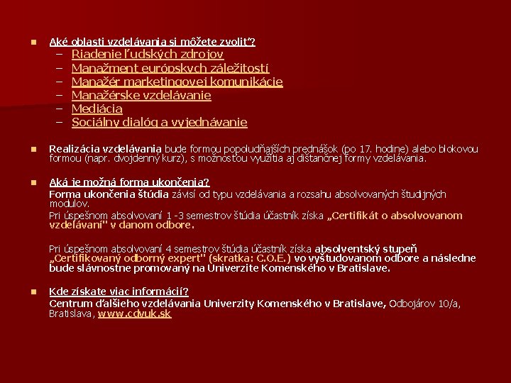 n Aké oblasti vzdelávania si môžete zvoliť? n Realizácia vzdelávania bude formou popoludňajších prednášok