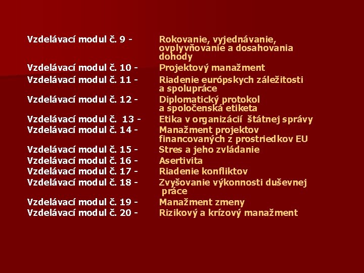 Vzdelávací modul č. 9 - Vzdelávací modul č. 10 - Vzdelávací modul č. 11