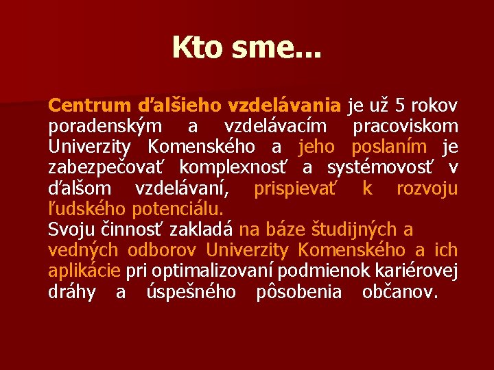 Kto sme. . . Centrum ďalšieho vzdelávania je už 5 rokov poradenským a vzdelávacím