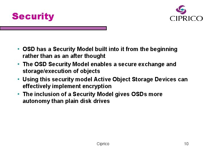 Security • OSD has a Security Model built into it from the beginning rather
