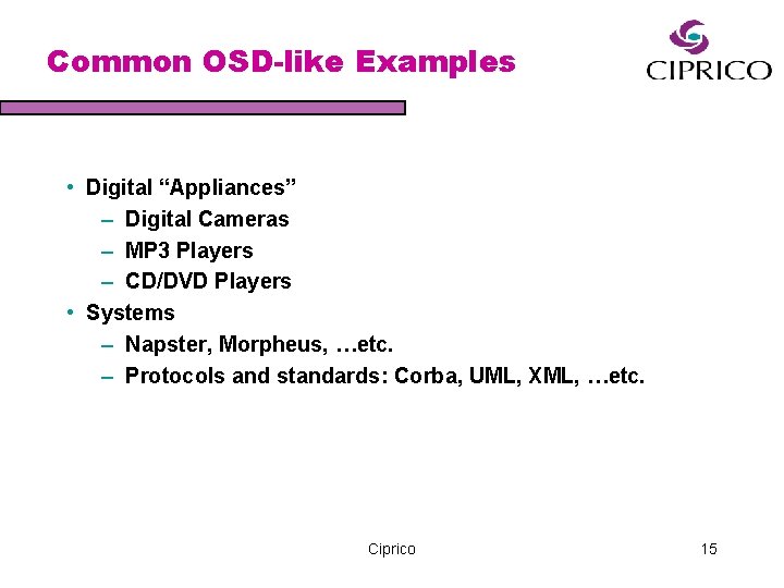 Common OSD-like Examples • Digital “Appliances” – Digital Cameras – MP 3 Players –