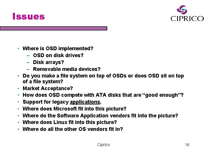 Issues • Where is OSD implemented? – OSD on disk drives? – Disk arrays?