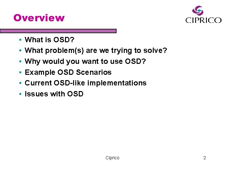 Overview • • • What is OSD? What problem(s) are we trying to solve?