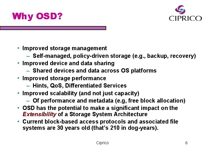 Why OSD? • Improved storage management – Self-managed, policy-driven storage (e. g. , backup,