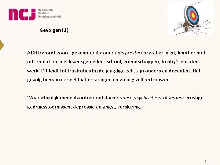 Gevolgen (1) ADHD wordt vooral gekenmerkt door onderpresteren: wat er in zit, komt er