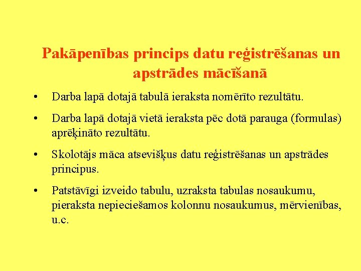 Pakāpenības princips datu reģistrēšanas un apstrādes mācīšanā • Darba lapā dotajā tabulā ieraksta nomērīto