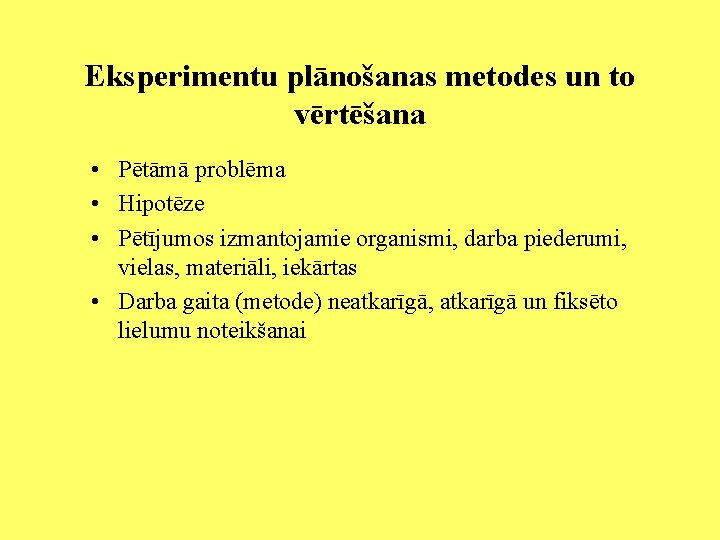 Eksperimentu plānošanas metodes un to vērtēšana • Pētāmā problēma • Hipotēze • Pētījumos izmantojamie