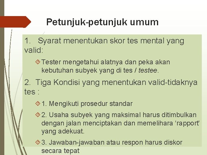 Petunjuk-petunjuk umum 1. Syarat menentukan skor tes mental yang valid: Tester mengetahui alatnya dan