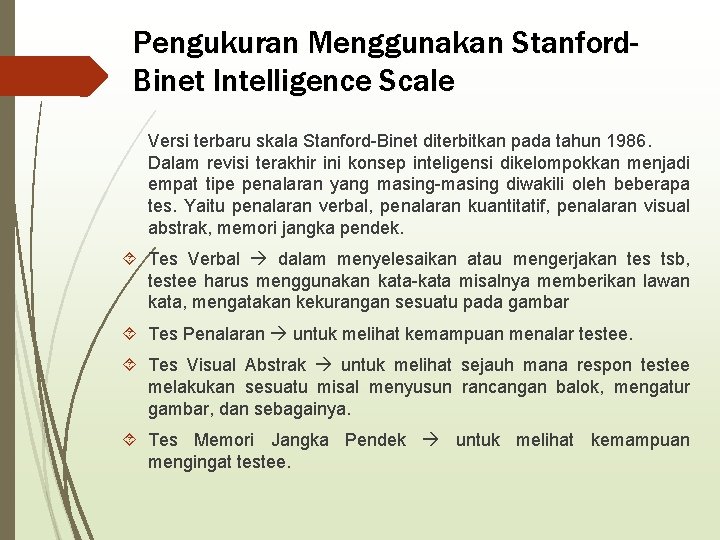 Pengukuran Menggunakan Stanford. Binet Intelligence Scale Versi terbaru skala Stanford-Binet diterbitkan pada tahun 1986.