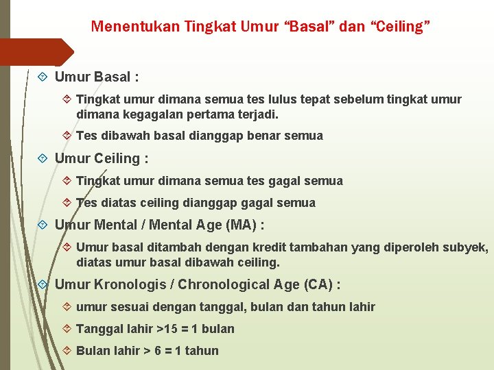 Menentukan Tingkat Umur “Basal” dan “Ceiling” Umur Basal : Tingkat umur dimana semua tes