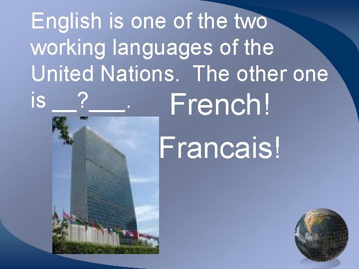 English is one of the two working languages of the United Nations. The other