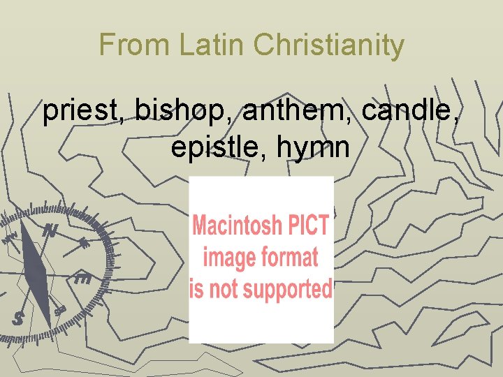 From Latin Christianity priest, bishop, anthem, candle, epistle, hymn 