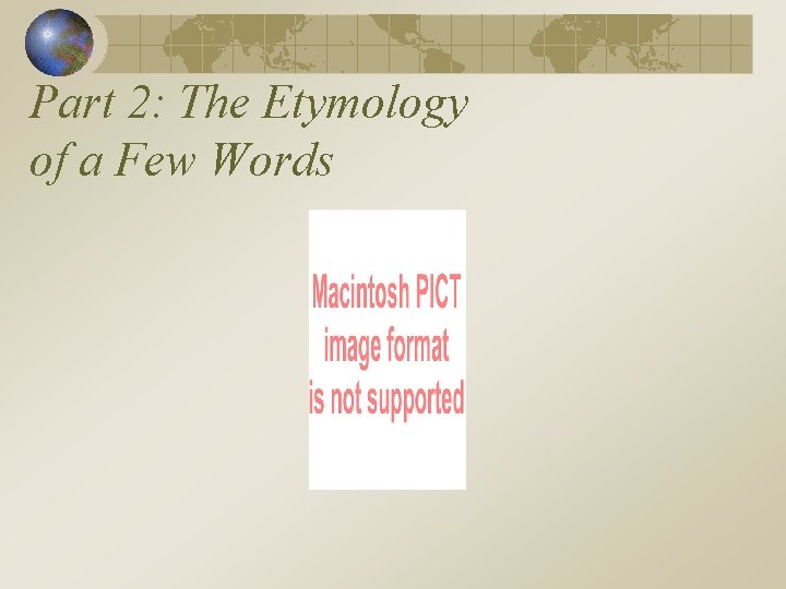Part 2: The Etymology of a Few Words 