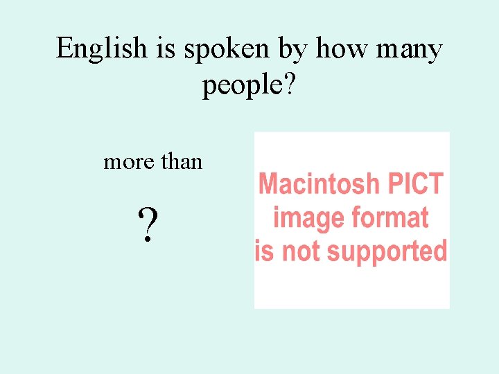 English is spoken by how many people? more than ? 