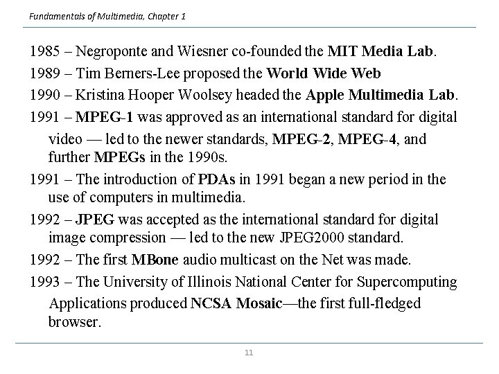 Fundamentals of Multimedia, Chapter 1 1985 – Negroponte and Wiesner co-founded the MIT Media