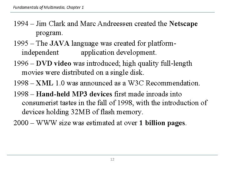 Fundamentals of Multimedia, Chapter 1 1994 – Jim Clark and Marc Andreessen created the