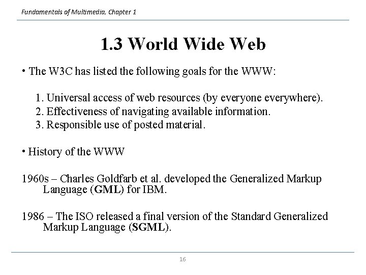 Fundamentals of Multimedia, Chapter 1 1. 3 World Wide Web • The W 3