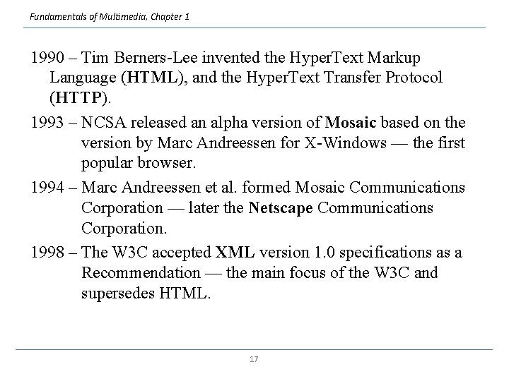 Fundamentals of Multimedia, Chapter 1 1990 – Tim Berners-Lee invented the Hyper. Text Markup