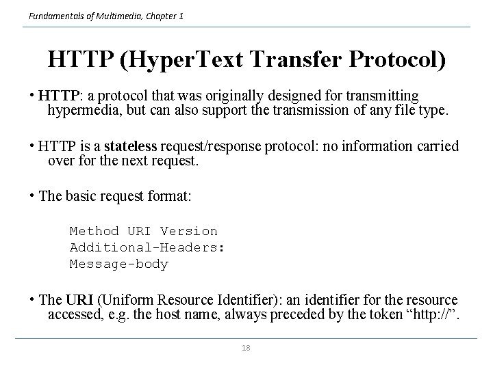 Fundamentals of Multimedia, Chapter 1 HTTP (Hyper. Text Transfer Protocol) • HTTP: a protocol