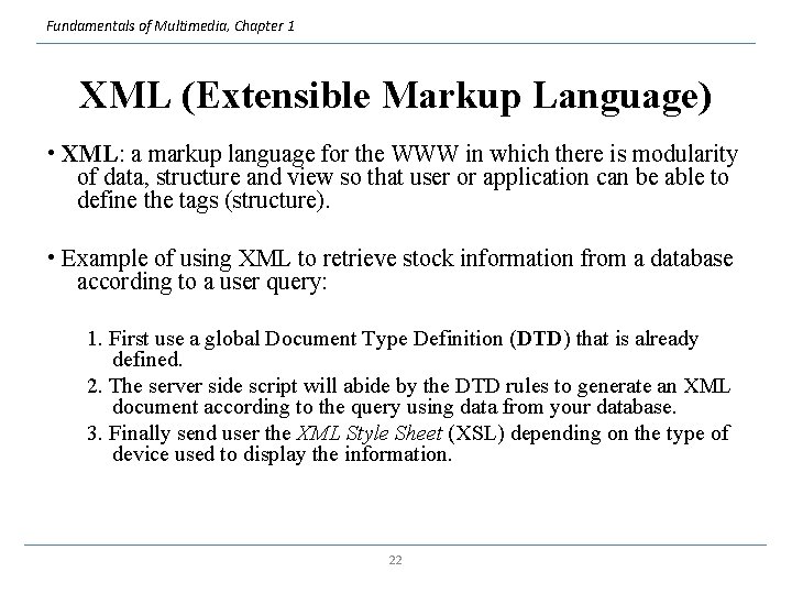 Fundamentals of Multimedia, Chapter 1 XML (Extensible Markup Language) • XML: a markup language