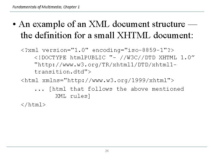 Fundamentals of Multimedia, Chapter 1 • An example of an XML document structure —