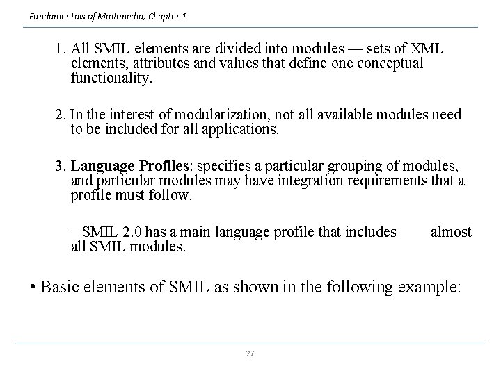 Fundamentals of Multimedia, Chapter 1 1. All SMIL elements are divided into modules —