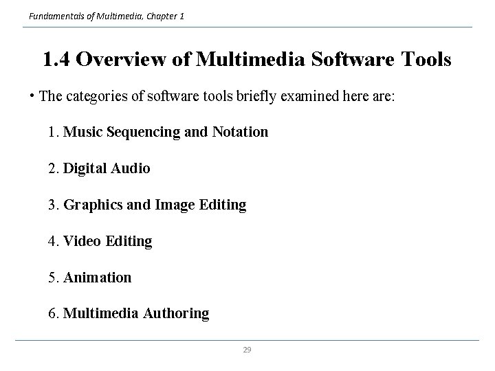 Fundamentals of Multimedia, Chapter 1 1. 4 Overview of Multimedia Software Tools • The