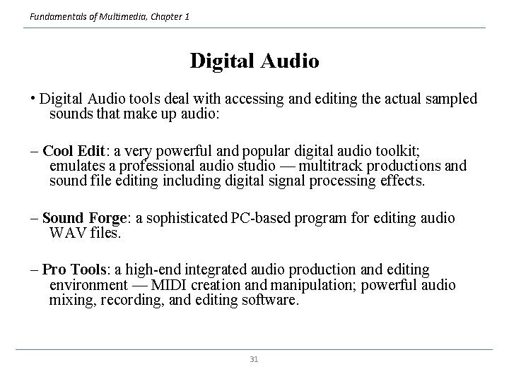 Fundamentals of Multimedia, Chapter 1 Digital Audio • Digital Audio tools deal with accessing