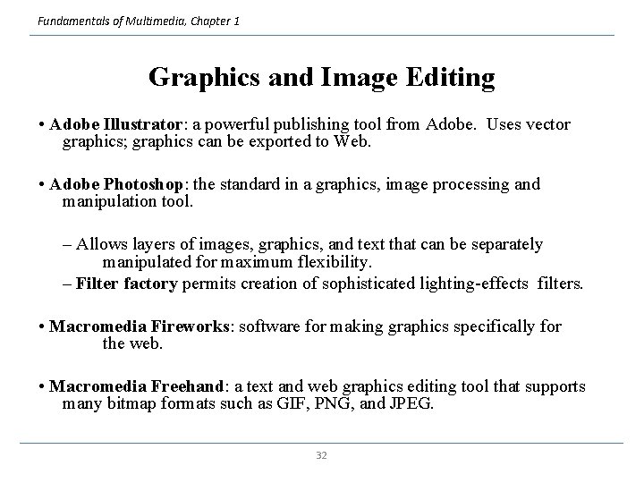 Fundamentals of Multimedia, Chapter 1 Graphics and Image Editing • Adobe Illustrator: a powerful