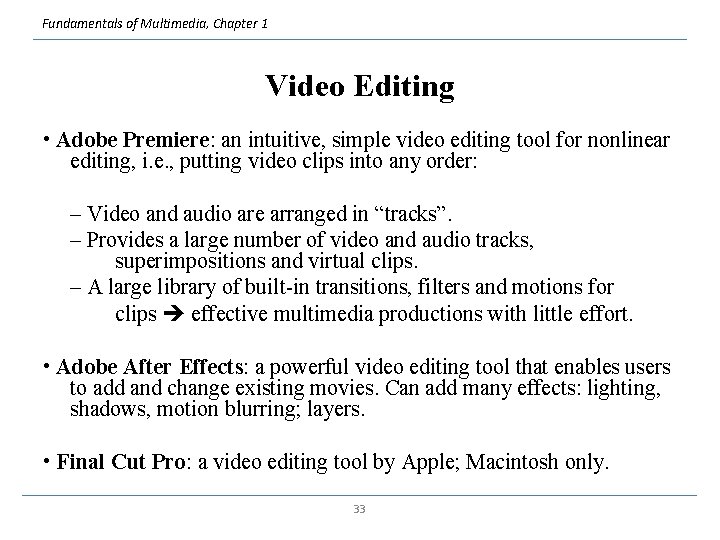Fundamentals of Multimedia, Chapter 1 Video Editing • Adobe Premiere: an intuitive, simple video