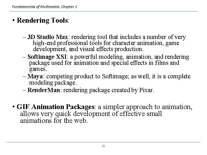 Fundamentals of Multimedia, Chapter 1 • Rendering Tools: – 3 D Studio Max: rendering