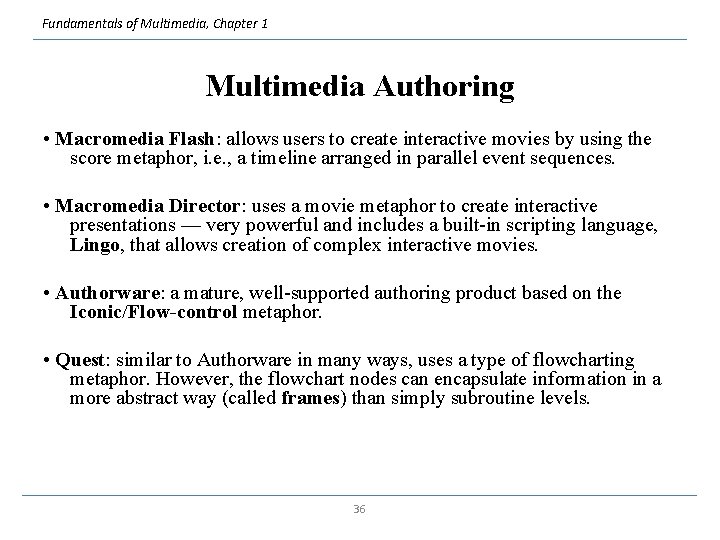Fundamentals of Multimedia, Chapter 1 Multimedia Authoring • Macromedia Flash: allows users to create