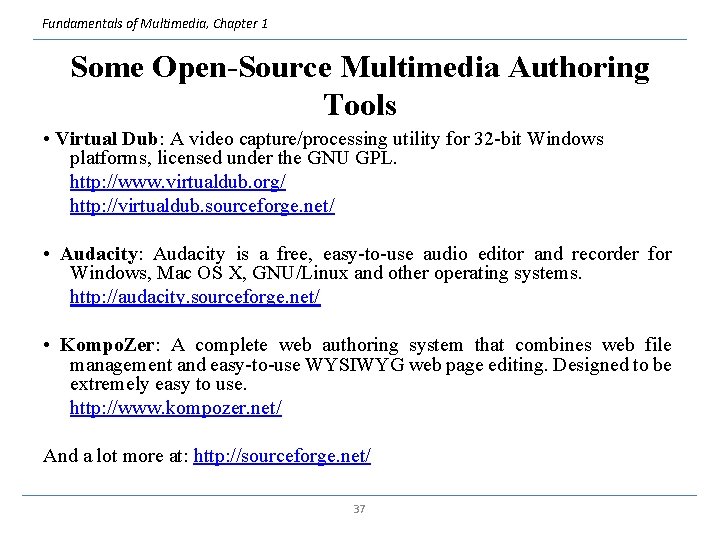 Fundamentals of Multimedia, Chapter 1 Some Open-Source Multimedia Authoring Tools • Virtual Dub: A