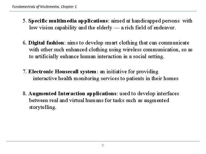 Fundamentals of Multimedia, Chapter 1 5. Specific multimedia applications: aimed at handicapped persons with
