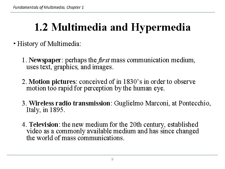Fundamentals of Multimedia, Chapter 1 1. 2 Multimedia and Hypermedia • History of Multimedia: