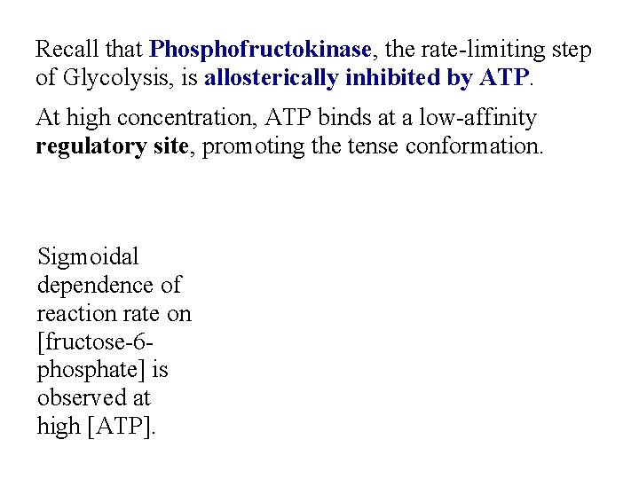 Recall that Phosphofructokinase, the rate-limiting step of Glycolysis, is allosterically inhibited by ATP. At