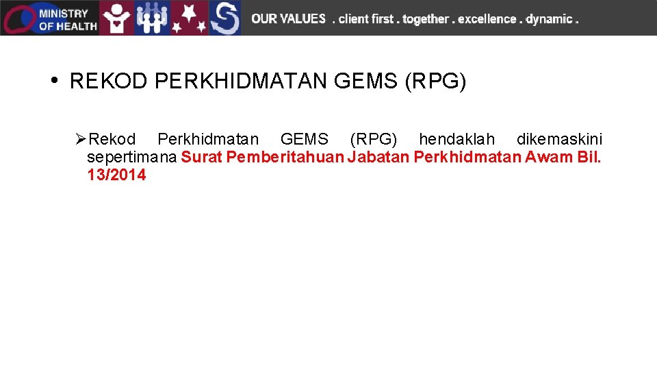  • REKOD PERKHIDMATAN GEMS (RPG) ØRekod Perkhidmatan GEMS (RPG) hendaklah dikemaskini sepertimana Surat