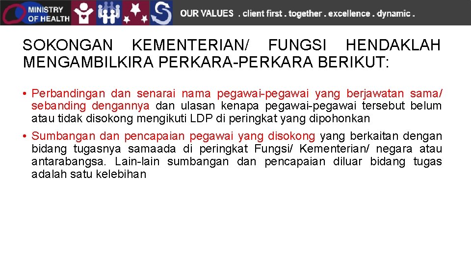 SOKONGAN KEMENTERIAN/ FUNGSI HENDAKLAH MENGAMBILKIRA PERKARA-PERKARA BERIKUT: • Perbandingan dan senarai nama pegawai-pegawai yang