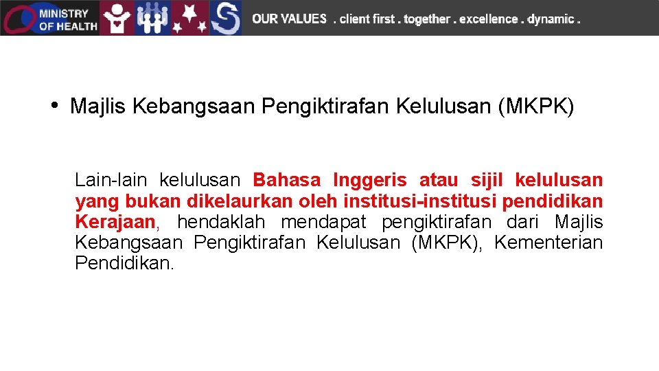  • Majlis Kebangsaan Pengiktirafan Kelulusan (MKPK) Lain-lain kelulusan Bahasa Inggeris atau sijil kelulusan