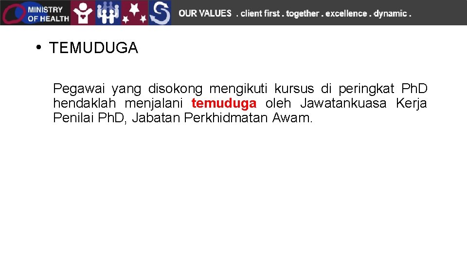  • TEMUDUGA Pegawai yang disokong mengikuti kursus di peringkat Ph. D hendaklah menjalani